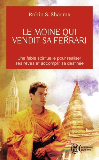 Le moine qui vendit sa Ferrari - Robin S. Sharma - J'AI LU