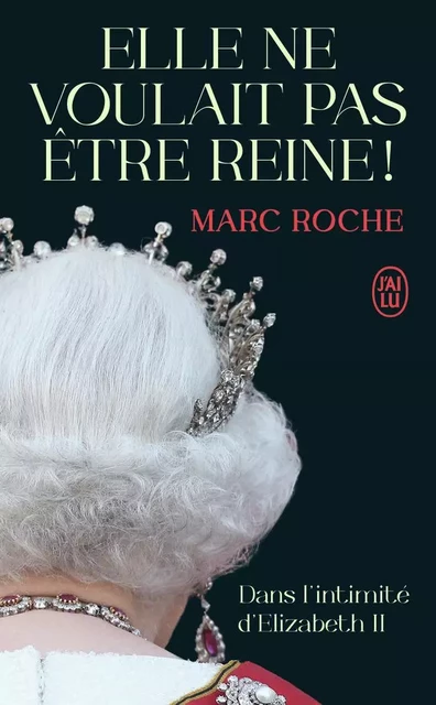 Elle ne voulait pas être reine ! - Marc Roche - J'AI LU