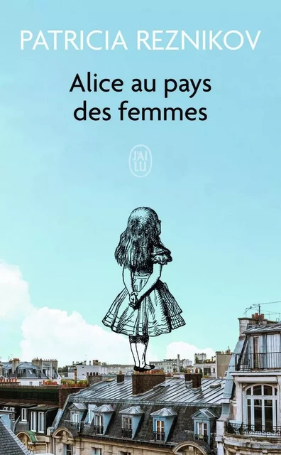 Alice au pays des femmes - Patricia Reznikov - J'AI LU