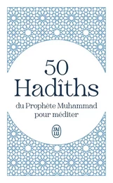 50 Hadîths du Prophète Muhammad pour méditer