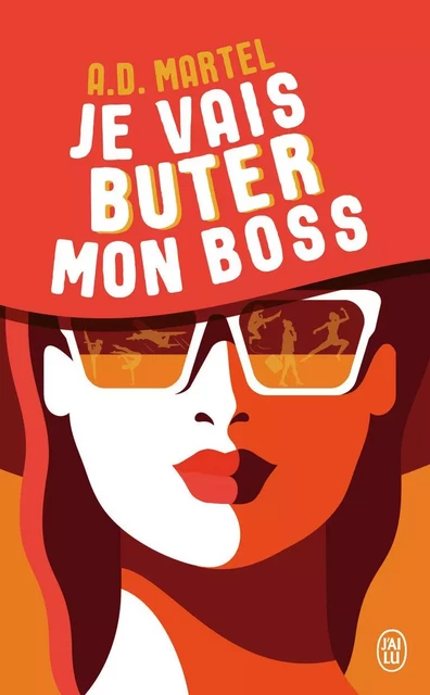 Je vais buter mon boss - A. D. Martel - J'AI LU