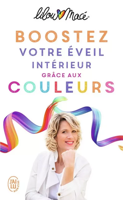 Boostez votre éveil intérieur grâce aux couleurs - Lilou Macé - J'AI LU