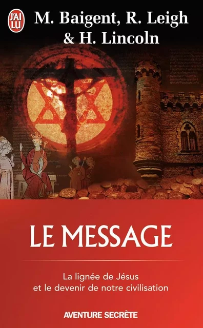 Le message - Michael Baigent, Richard Leigh, Henry Lincoln - J'AI LU