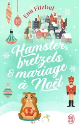 Hamster, bretzels et mariage à Noël