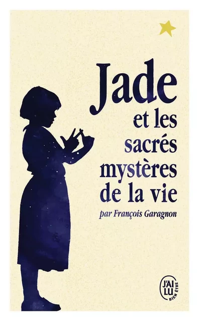 Jade et les sacrés mystères de la vie - François Garagnon - J'AI LU