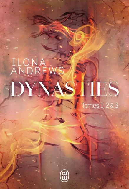 Dynasties - Tomes 1, 2 et 3 - Ilona Andrews - J'AI LU