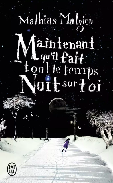 Maintenant qu'il fait tout le temps nuit sur toi - Mathias Malzieu - J'AI LU