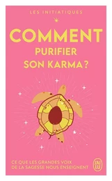 Les initiatiques - Comment purifier son karma ?