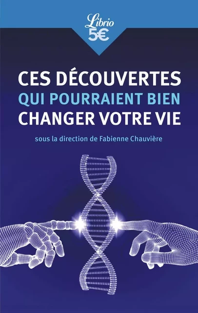 Ces découvertes qui pourraient bien changer votre vie - Fabienne Chauvière - J'AI LU