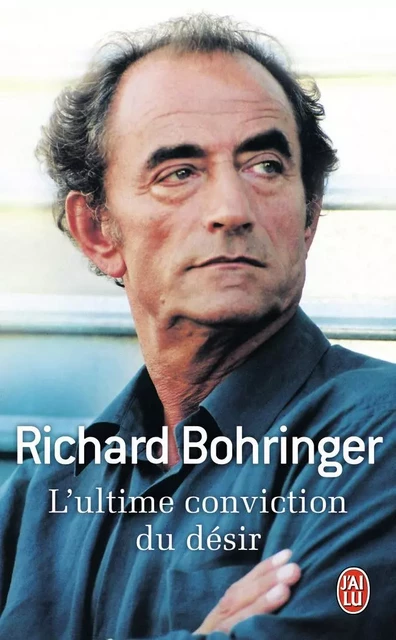 L'ultime conviction du désir - Richard Bohringer - J'AI LU