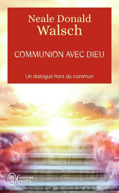 Communion avec Dieu - Neale Donald Walsch - J'AI LU