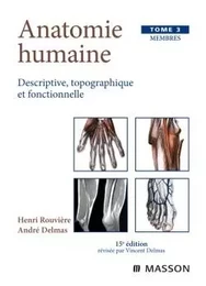 Anatomie humaine. Descriptive, topographique et fonctionnelle. Membres