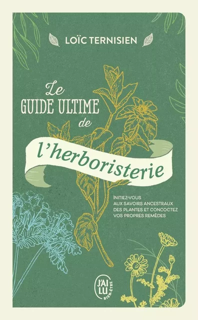 Le guide ultime de l'herboristerie - Loïc Ternisien - J'AI LU