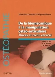 De la biomécanique à la manipulation ostéo-articulaire. Thorax et rachis cervical