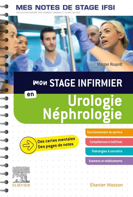 Mon stage infirmier en Urologie-Néphrologie. Mes notes de stage IFSI - Morgan Rouprêt - MASSON