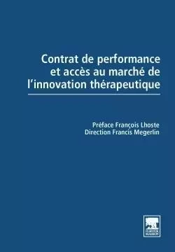 Contrat de performance et accès au marché de l'innovation thérapeutique - Francis Megerlin - MASSON