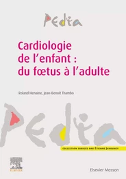 Cardiologie de l'enfant : du foetus à l'adulte