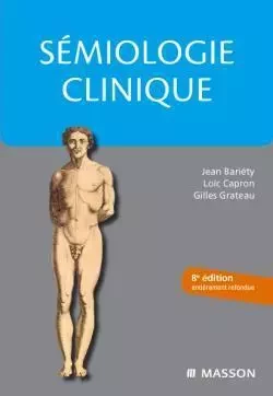 Sémiologie clinique - Jean Bariéty, Loïc Capron, Gilles Grateau, Michel Kossowski - MASSON