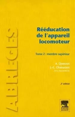 Rééducation de l'appareil locomoteur. Tome 2 - Aude Quesnot, Jean-Claude Chanussot, Raymond-Gilbert Danowski - MASSON