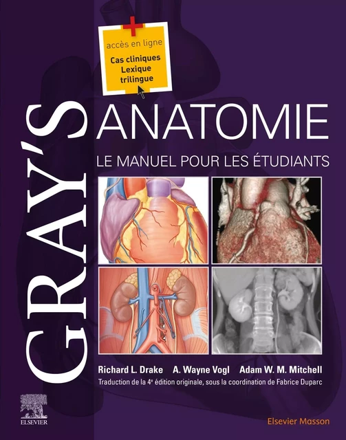 Gray's Anatomie - Le Manuel pour les étudiants - Richard L. Drake, A. Wayne Vogl, Adam W.M. Mitchell, Fabrice Duparc, Jacques Duparc - MASSON