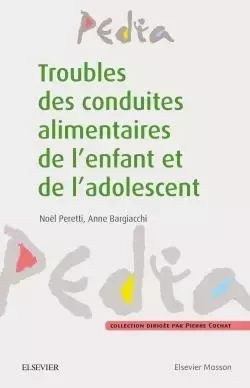 Troubles des conduites alimentaires de l'enfant et de l'adolescent - Noël Peretti, Anne Bargiacchi - MASSON