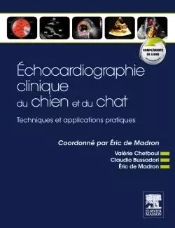 Echocardiographie clinique du chien et du chat - Valérie Chetboul, Claudio Bussadori, Eric de Madron - MASSON