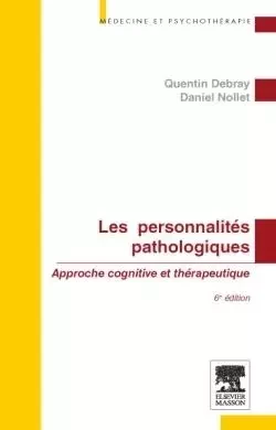 Les personnalités pathologiques - Quentin Debray, Daniel Nollet - MASSON