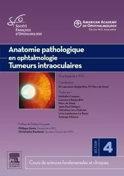 Anatomie pathologique en ophtalmologie. Tumeurs intraoculaires -  American Academy of Ophthalmology (AAO),  Société Française d'Ophtalmologie (SFO), Marc D. de Smet - MASSON