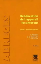 Rééducation de l'appareil locomoteur. Tome 1 : Membre inférieur