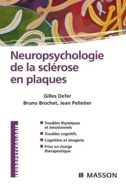 Neuropsychologie de la sclérose en plaques - Gilles Defer, Bruno Brochet, Jean PELLETIER - MASSON