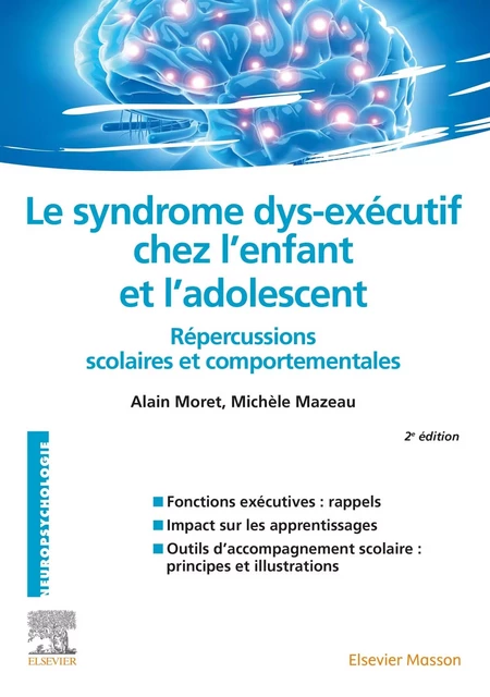 Le syndrome dys-exécutif chez l'enfant et l'adolescent - Alain Moret, Michèle Mazeau - MASSON