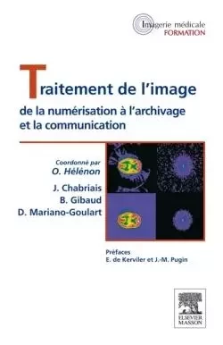 Traitement de l'image - Olivier Hélénon, Joël Chabriais, Bernard Gibaud, Denis Mariano-Goulart - MASSON