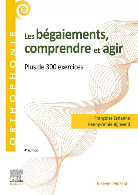 Les bégaiements, comprendre et agir - Françoise Estienne, Henny-Annie Bijleveld - MASSON