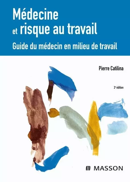 Médecine et risque au travail - Pierre Catilina - MASSON