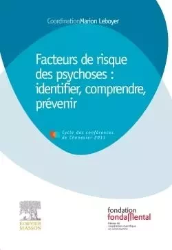 Facteurs de risque des psychoses : Identifier, comprendre, prévenir - Marion Leboyer - MASSON