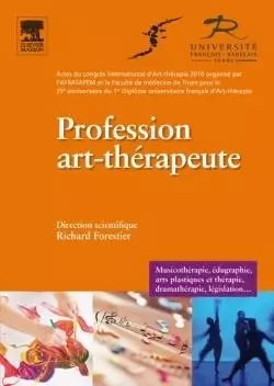 Profession art-thérapeute - Richard Forestier,  Ecole D'Art-Thérapie De Tours - Afratapem - MASSON