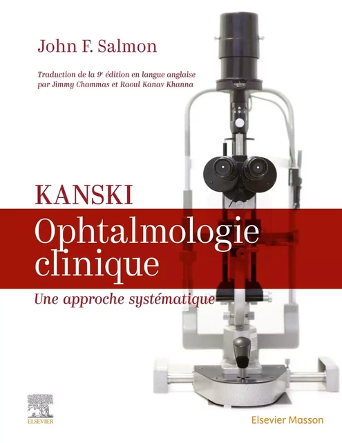 Kanski. Ophtalmologie clinique - John Salmon, Jimmy Chammas, Raoul Kanav Khanna - MASSON