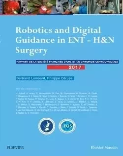 Robotics and Digital Guidance in ENT-H&N Surgery - Bertrand Lombard, Philippe Céruse - MASSON