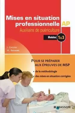 Mises en situation professionnelle Auxiliaire de puériculture - Jacqueline Gassier, Muriel Bénazet - MASSON