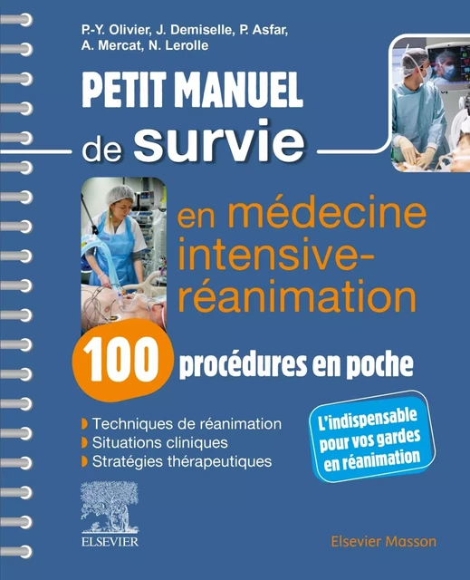 Petit manuel de survie en médecine intensive-réanimation : 100 procédures en poche - Pierre-Yves OLIVIER, Julien Demiselle, Nicolas Lerolle, Pierre Asfar, Alain Mercat - MASSON