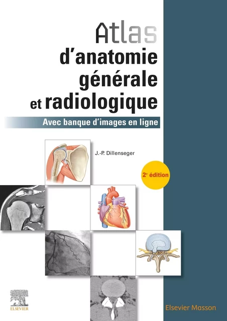 Atlas d'anatomie générale et radiologique - Jean-Philippe Dillenseger - MASSON