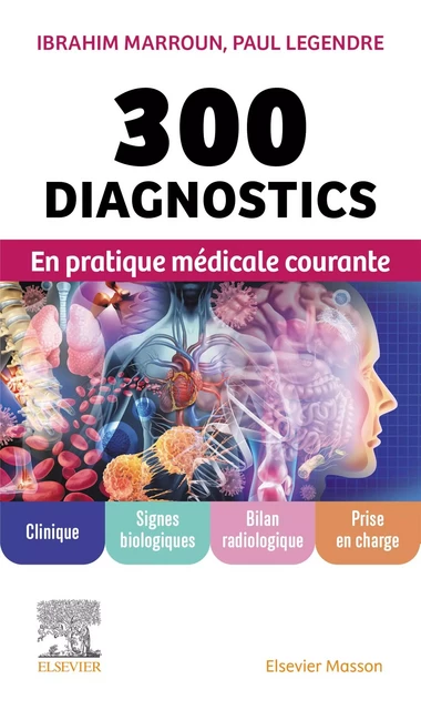 300 diagnostics en pratique médicale courante - Ibrahim Marroun, Paul Legendre - MASSON