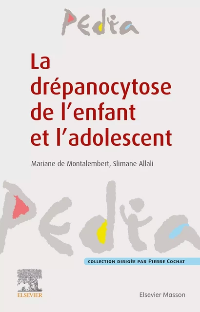 La drépanocytose de l'enfant et l'adolescent - Mariane de Montalembert, Valentine Brousse, Melissa Taylor Marchetti, Slimane Allali - MASSON