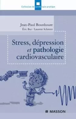 Stress, dépression et pathologie cardiovasculaire - Jean-Paul Bounhoure, Eric Bui, Laurent Schmitt - MASSON