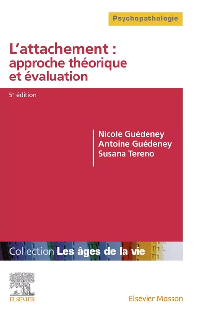 L'attachement : approche théorique et évaluation - Nicole Guedeney, Antoine Guedeney, Susana Tereno - MASSON