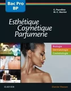 Bac professionnel et Brevet professionnel Esthétique, Cosmétique, Parfumerie - Manuel 2nde, 1re et T - Gérard Peyrefitte, Jérôme Camponovo, Marie-Claude Martini - MASSON