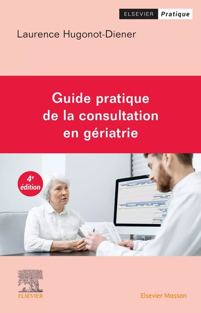 Guide pratique de la consultation en gériatrie - Laurence Hugonot-Diener - MASSON