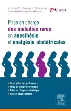 Prise en charge des maladies rares en anesthésie et analgésie obstétricales - Valérie Fuzier, Dominique Chassard, Frédéric Mercier - MASSON