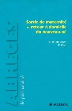 Sortie de maternité et retour à domicile du nouveau-né - Jean-Michel Hascoët, Paul Vert - MASSON