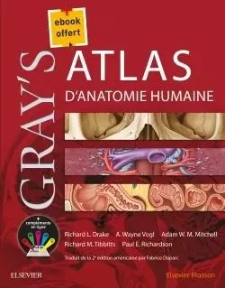 Gray's Atlas d'anatomie humaine - Richard L. Drake, A. Wayne Vogl, Adam W.M. Mitchell, Richard M. Tibbitts, Paul E. Richardson - MASSON